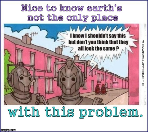 Who? | Nice to know earth's not the only place; with this problem. | image tagged in funny | made w/ Imgflip meme maker