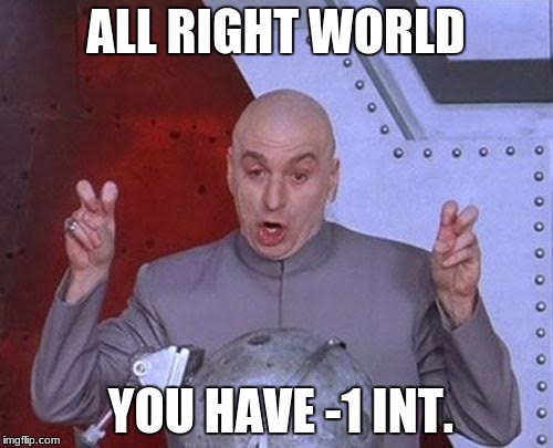 Dr Evil Laser Meme | ALL RIGHT WORLD YOU HAVE -1 INT. | image tagged in memes,dr evil laser | made w/ Imgflip meme maker
