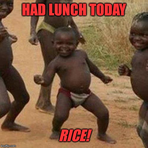 HAD LUNCH TODAY RICE! | made w/ Imgflip meme maker