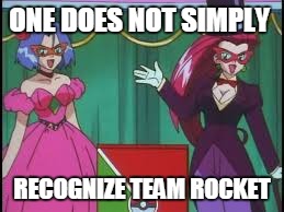 Team rocket is dumb | ONE DOES NOT SIMPLY; RECOGNIZE TEAM ROCKET | image tagged in pokemon,team rocket | made w/ Imgflip meme maker