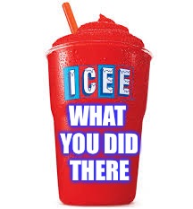 Icee what you did there | WHAT YOU DID THERE | image tagged in icee what you did there | made w/ Imgflip meme maker