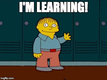 ralph wiggum | I'M LEARNING! | image tagged in ralph wiggum | made w/ Imgflip meme maker