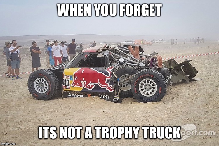 WHEN YOU FORGET; ITS NOT A TROPHY TRUCK | made w/ Imgflip meme maker