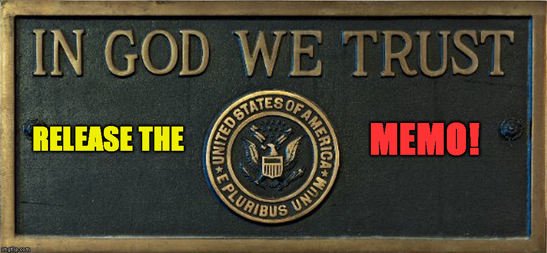 in God we trust | MEMO! RELEASE THE | image tagged in in god we trust | made w/ Imgflip meme maker