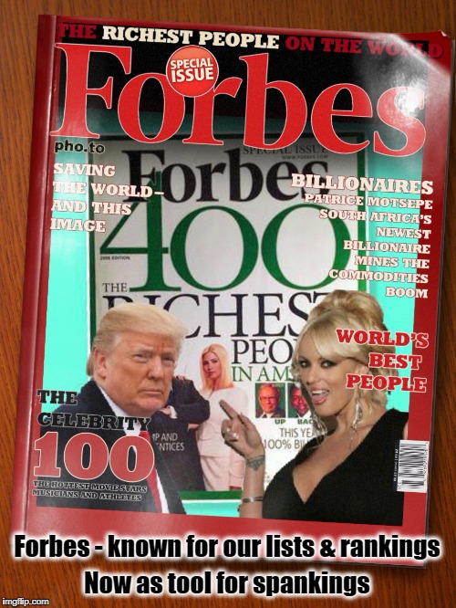 Trump and Stormy | Forbes - known for our lists & rankings; Now as tool for spankings | image tagged in donald trump,resist,forbes magazine,stormy daniels | made w/ Imgflip meme maker