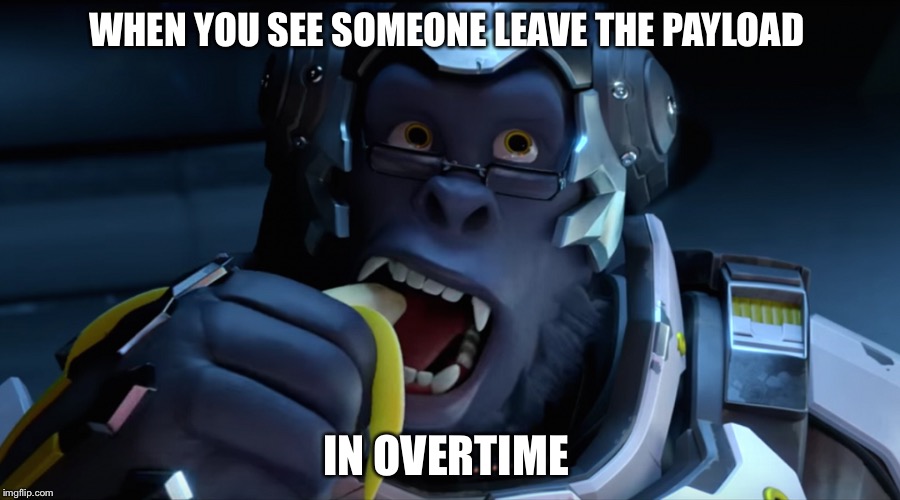 When they leave the payload  | WHEN YOU SEE SOMEONE LEAVE THE PAYLOAD; IN OVERTIME | image tagged in overwatch,payload | made w/ Imgflip meme maker