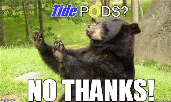 How about no bear without text | P   DS? O; Tide; NO THANKS! | image tagged in how about no bear without text,funny | made w/ Imgflip meme maker
