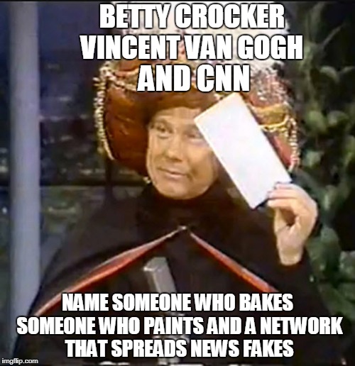 I Hold in my hand the last envelope  | BETTY CROCKER VINCENT VAN GOGH; AND CNN; NAME SOMEONE WHO BAKES SOMEONE WHO PAINTS AND A NETWORK THAT SPREADS NEWS FAKES | image tagged in karnak,joke,funny | made w/ Imgflip meme maker