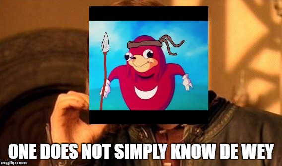 One Does not simply know De Wey | ONE DOES NOT SIMPLY KNOW DE WEY | image tagged in memes,one does not simply | made w/ Imgflip meme maker