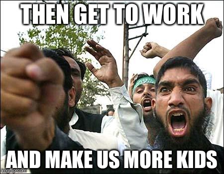 THEN GET TO WORK AND MAKE US MORE KIDS | made w/ Imgflip meme maker