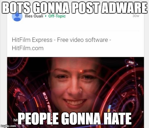 people gonna hate
 | BOTS GONNA POST ADWARE; PEOPLE GONNA HATE | image tagged in random adware bot scammer | made w/ Imgflip meme maker