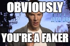 OBVIOUSLY YOU'RE A FAKER | image tagged in star trek one does not simply | made w/ Imgflip meme maker