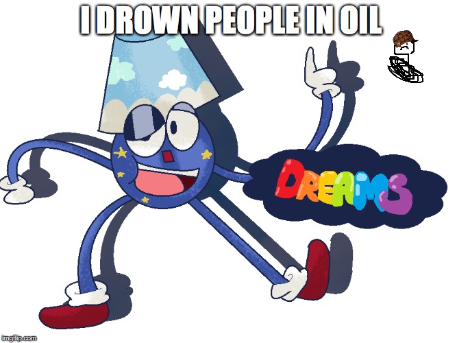 I DROWN PEOPLE IN OIL | made w/ Imgflip meme maker