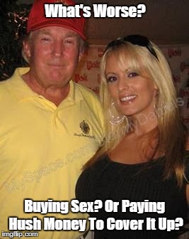 What's Worse? Buying Sex? Or Paying Hush Money To Cover It Up? | made w/ Imgflip meme maker