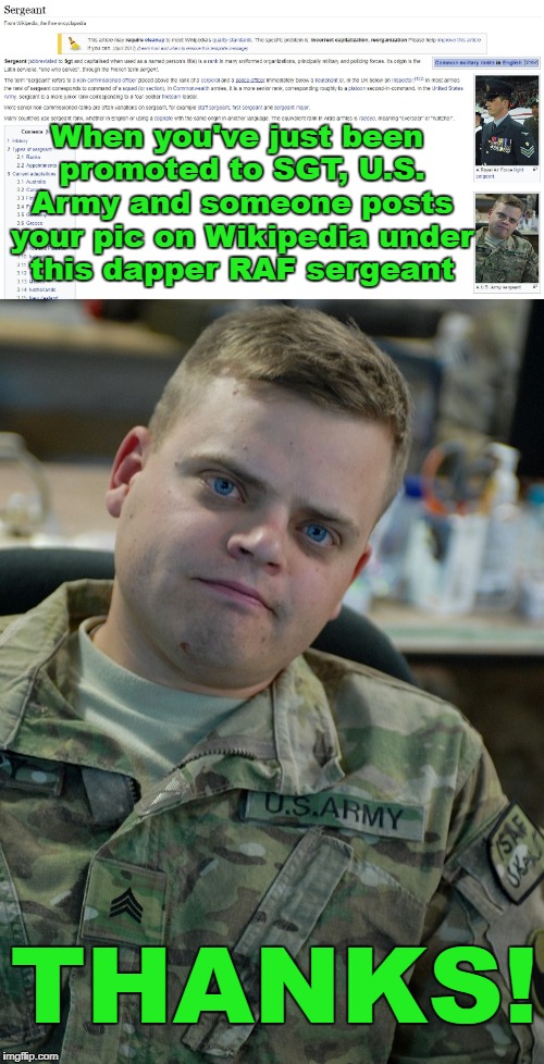 Couldn't we find a better looking Sergeant in any of the U.S. military? | When you've just been promoted to SGT, U.S. Army and someone posts your pic on Wikipedia under this dapper RAF sergeant; THANKS! | image tagged in wikipedia,us army,military humor,us military | made w/ Imgflip meme maker