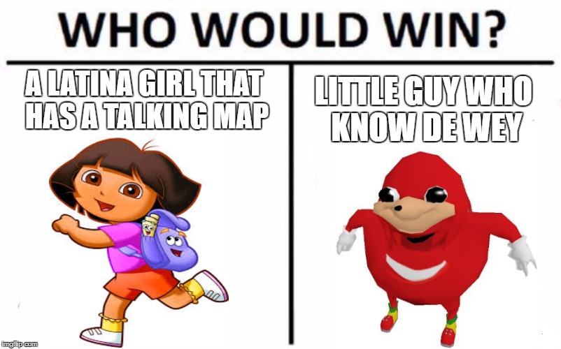 Who Would Win? | A LATINA GIRL THAT HAS A TALKING MAP; LITTLE GUY WHO KNOW DE WEY | image tagged in memes,who would win | made w/ Imgflip meme maker