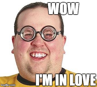 WOW I'M IN LOVE | made w/ Imgflip meme maker