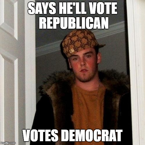 Scumbag Steve Meme | SAYS HE'LL VOTE REPUBLICAN; VOTES DEMOCRAT | image tagged in memes,scumbag steve | made w/ Imgflip meme maker