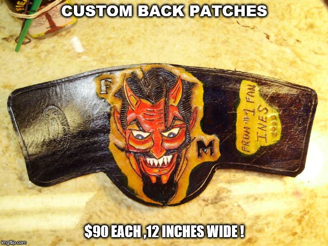 CUSTOM BACK PATCHES; $90 EACH ,12 INCHES WIDE ! | image tagged in looney  turk leatherwork | made w/ Imgflip meme maker