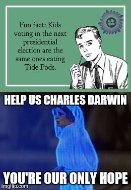 Help us Charles Darwin | image tagged in tide pods,tide pod challenge,politics,trump,star wars | made w/ Imgflip meme maker