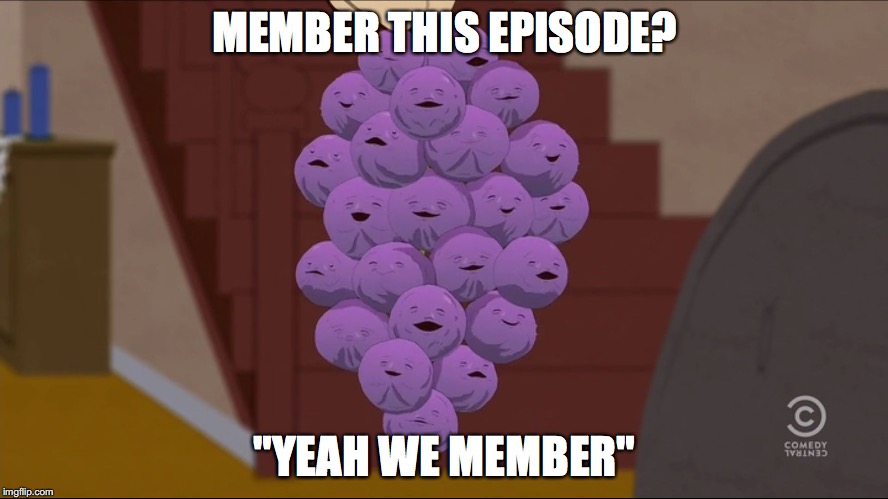 Member Berries Meme | MEMBER THIS EPISODE? "YEAH WE MEMBER" | image tagged in memes,member berries | made w/ Imgflip meme maker