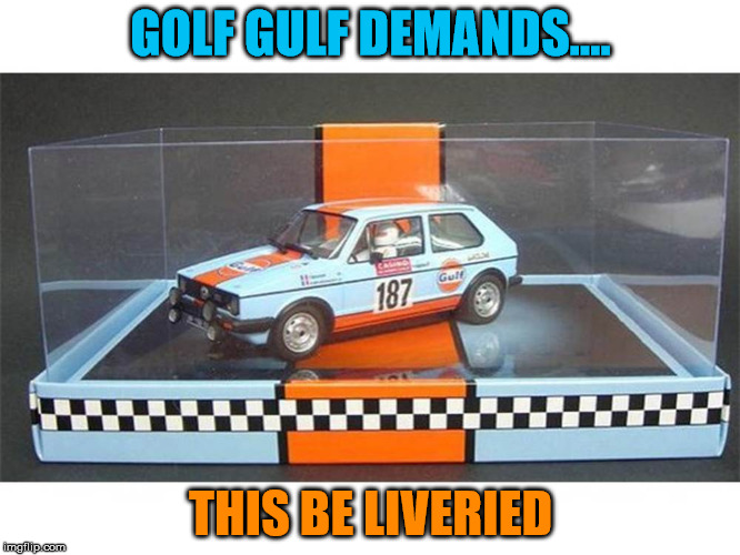 GOLF GULF DEMANDS.... THIS BE LIVERIED | image tagged in golf gulf | made w/ Imgflip meme maker