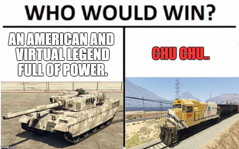 Who Would Win? Meme | AN AMERICAN AND VIRTUAL LEGEND FULL OF POWER. CHU CHU.. | image tagged in memes,who would win | made w/ Imgflip meme maker