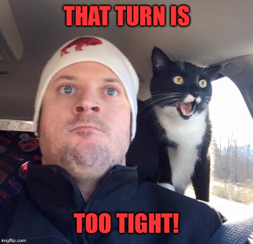 THAT TURN IS TOO TIGHT! | made w/ Imgflip meme maker