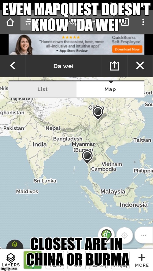 So Please Stop Asking | EVEN MAPQUEST DOESN'T KNOW "DA WEI"; CLOSEST ARE IN CHINA OR BURMA | image tagged in da wae,directions,map | made w/ Imgflip meme maker