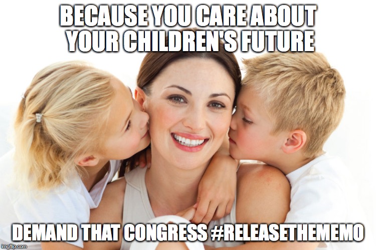 Women and children | BECAUSE YOU CARE ABOUT YOUR CHILDREN'S FUTURE; DEMAND THAT CONGRESS #RELEASETHEMEMO | image tagged in women and children | made w/ Imgflip meme maker