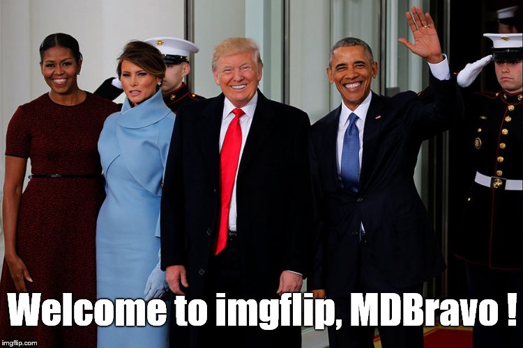 POTUS and POTUS-Elect | Welcome to imgflip, MDBravo ! | image tagged in potus and potus-elect | made w/ Imgflip meme maker