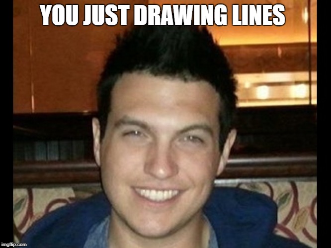 Doug Polk  | YOU JUST DRAWING LINES | image tagged in cryptocurrency | made w/ Imgflip meme maker