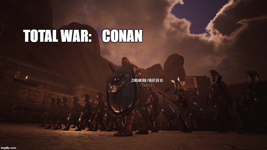 TOTAL WAR:    CONAN | made w/ Imgflip meme maker