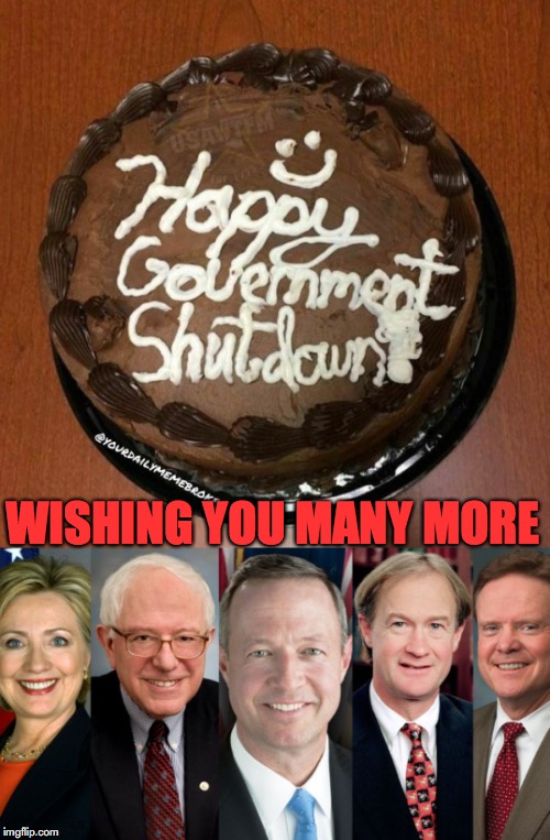 Celebration | WISHING YOU MANY MORE | image tagged in government shutdown,cake,democrats | made w/ Imgflip meme maker