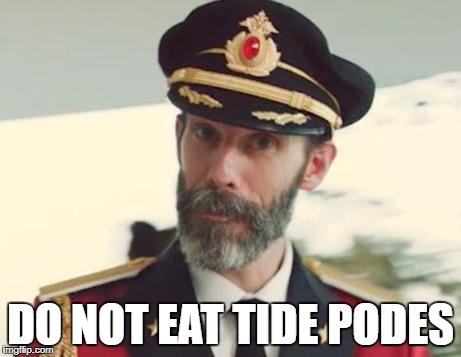 Captain Obvious | DO NOT EAT TIDE PODES | image tagged in captain obvious,tide pods,tide pod,tide pod challenge | made w/ Imgflip meme maker