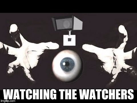 WATCHING THE WATCHERS | image tagged in jc | made w/ Imgflip meme maker