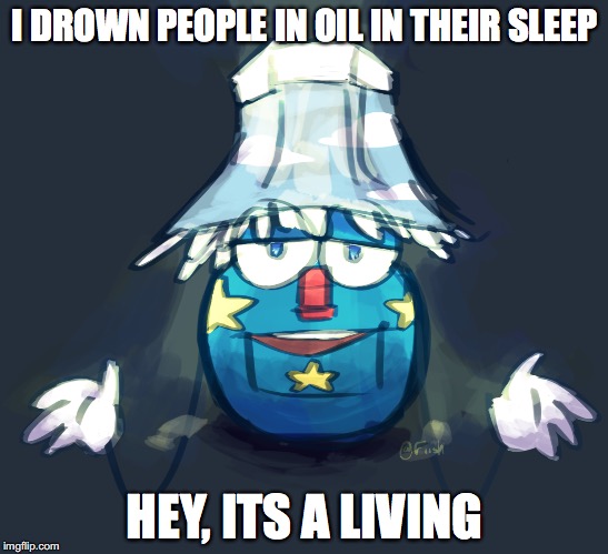 a random dhmis meme | I DROWN PEOPLE IN OIL IN THEIR SLEEP; HEY, ITS A LIVING | image tagged in larry the lamp,dhmis,dreams | made w/ Imgflip meme maker