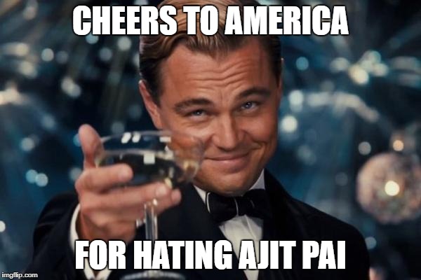 Leonardo Dicaprio Cheers Meme | CHEERS TO AMERICA; FOR HATING AJIT PAI | image tagged in memes,leonardo dicaprio cheers | made w/ Imgflip meme maker