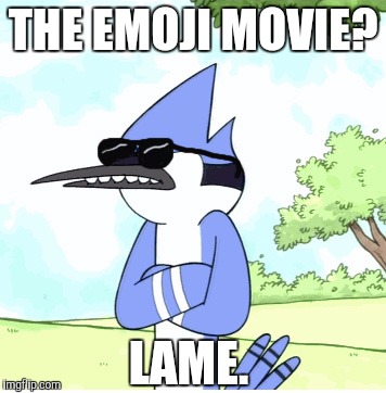 Mordecai's thoughts on The Emoji Movie | THE EMOJI MOVIE? LAME. | image tagged in mordecai regular show shades lame,the emoji movie,regular show | made w/ Imgflip meme maker