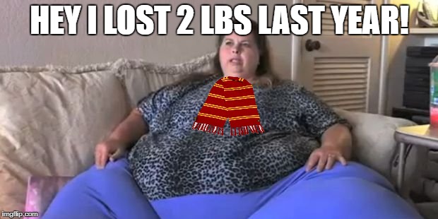 HEY I LOST 2 LBS LAST YEAR! | made w/ Imgflip meme maker
