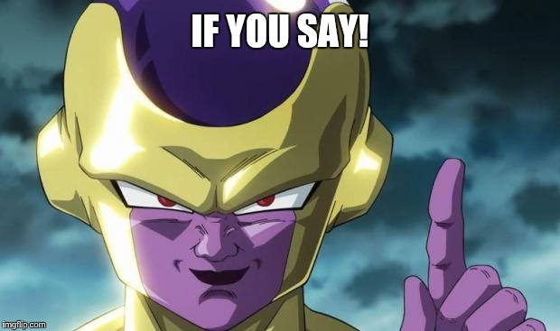 Apple Frieza | IF YOU SAY! | image tagged in apple frieza | made w/ Imgflip meme maker