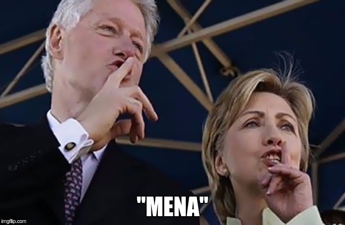 "MENA" | image tagged in bill  hillary clinton shhhhhh mena | made w/ Imgflip meme maker