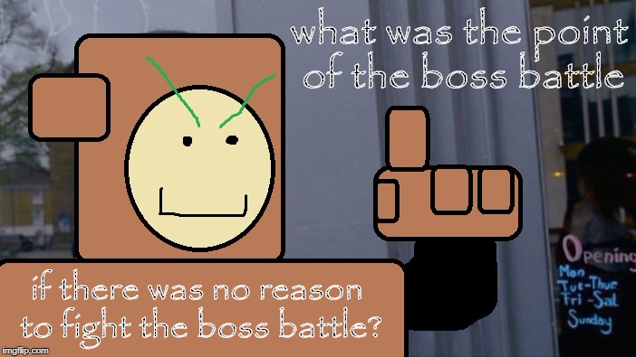 PHILOSOPHY | what was the point of the boss battle; if there was no reason to fight the boss battle? | image tagged in roll safe wood man edition,roll safe think about it,caddicarus,wood man,mm2wood,wood week | made w/ Imgflip meme maker