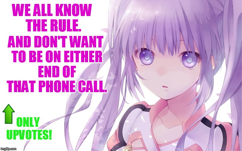 WE ALL KNOW THE RULE. ONLY UPVOTES! AND DON'T WANT TO BE ON EITHER END OF THAT PHONE CALL. | made w/ Imgflip meme maker