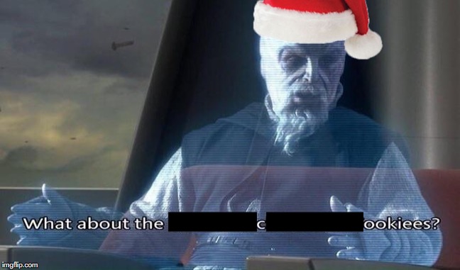 When You Forget To Leave A Snack Out For Santa | image tagged in memes,star wars,humor | made w/ Imgflip meme maker