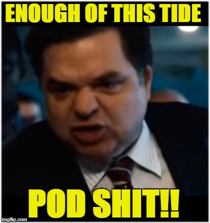 Tide Pods! Tide Pods! | ENOUGH OF THIS TIDE; POD SHIT!! | image tagged in you stupid shit,shit tide pod shitters shitting shit,do not eat,stupid snowflakes,bleach pods | made w/ Imgflip meme maker