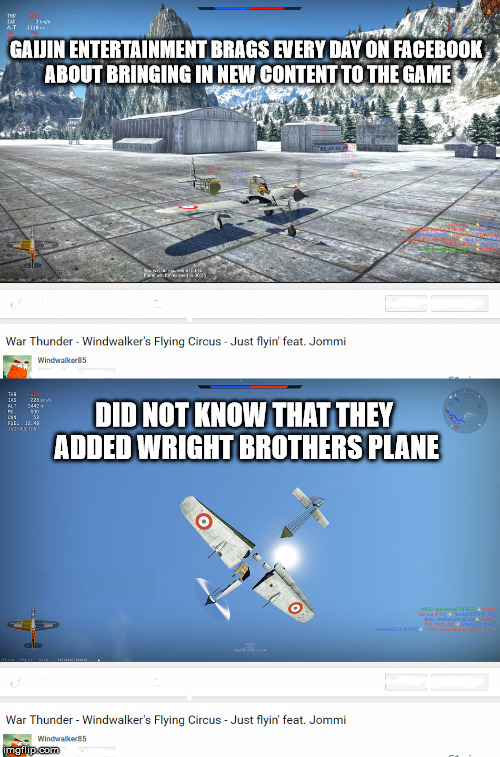 GAIJIN ENTERTAINMENT BRAGS EVERY DAY ON FACEBOOK ABOUT BRINGING IN NEW CONTENT TO THE GAME; DID NOT KNOW THAT THEY ADDED WRIGHT BROTHERS PLANE | image tagged in justwarthunderthings,scumbag | made w/ Imgflip meme maker