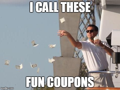 Leonardo DiCaprio throwing Money  | I CALL THESE; FUN COUPONS | image tagged in leonardo dicaprio throwing money | made w/ Imgflip meme maker