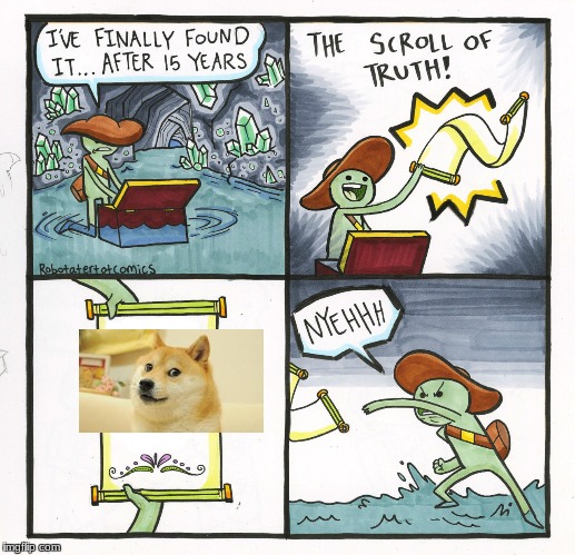 The Scroll Of Truth | image tagged in memes,the scroll of truth | made w/ Imgflip meme maker