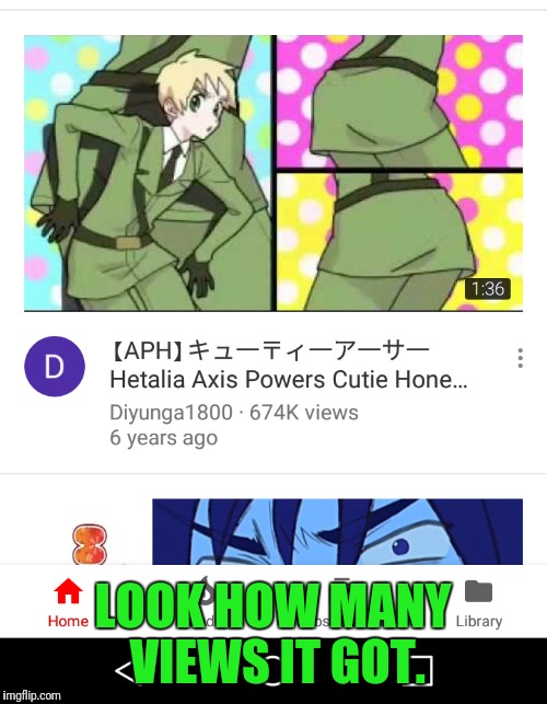 Seriously, what is wrong with our fellow Hetalians? | LOOK HOW MANY VIEWS IT GOT. | image tagged in memes,england,hetalia,wtf,youtube | made w/ Imgflip meme maker